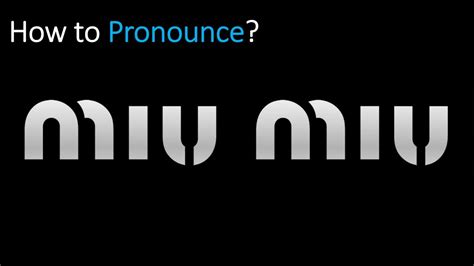 miu miu pronounciation|miu u meaning.